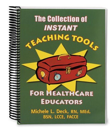Instructional Training Aid Book The Collection of Instant Teaching Tools for Healthcare Educators Michele L Deck, RN, MEd, BSN, LCCE, FACCE