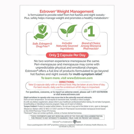 Dietary Supplement Estroven® Menopause Relief Weight Management Black Cohosh Root Extract / Soy Isoflavones / Cissus quadrangularis Steam and Leaf Extract 40 mg - 56 mg - 300 mg Strength Capsule 28 per Box